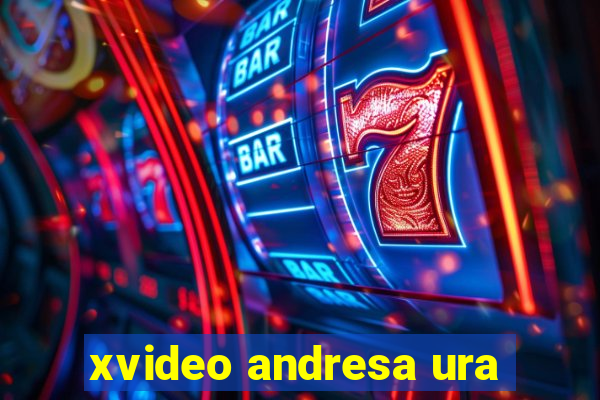 xvideo andresa ura